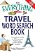 The Everything Travel Word Search Book: Around the world in 150 non-stop, high-flying, action packed puzzles (Everything Series)
