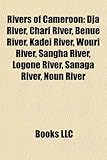 Rivers of Cameroon: Dja River, Chari River, Benue River, Kadei River, Wouri River, Sangha River, Logone River, Sanaga River, Noun River-