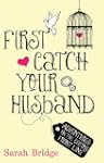 First Catch Your Husband: Adventures...