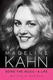 Madeline Kahn: Being the Music, A Life (Hollywood Legends Series)