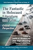 The fantastic in Holocaust literature and film : critical perspectives