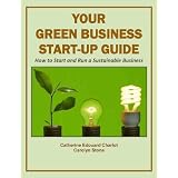 Your Green Business Start-Up Guide: How to Start and Run a Sustainable Business (Green Matters)