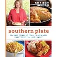 Southern Plate: Classic Comfort Food That Makes Everyone Feel Like Family by Christy Jordan