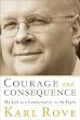 Courage and Consequence: My Life as a Conservative in the Fight