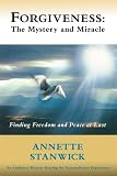 Forgiveness: The Mystery and Miracle