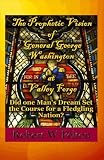 The Prophetic Vision of General George Washington at Valley Forge (Historical America)