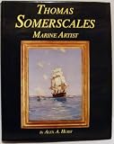Thomas Somerscales : marine artist : his life and work
