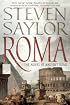 Roma: The Novel of Ancient Rome (Novels of Ancient Rome)