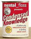 Mental Floss Presents Condensed Knowledge