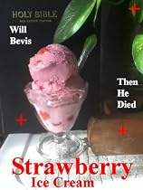 Click to Download Free Kindle Book -> Strawberry Ice Cream: Then He Died.