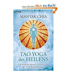 Tao Yoga des Heilens: Die Kraft des Inneren L�chelns und die Sechs Heilenden Laute