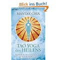Tao Yoga des Heilens: Die Kraft des Inneren L�chelns und die Sechs Heilenden Laute