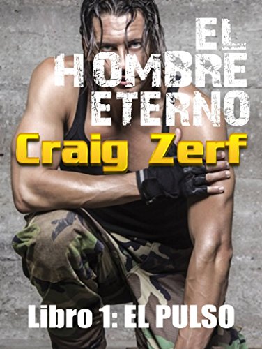 El Hombre Eterno - Libro 1: El Pulso (Spanish Edition)