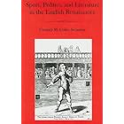 Sport, Politics, and Literature in the English Renaissance by  Gregory M. Colon Semenza
