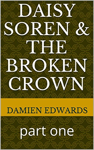 Daisy Soren & the broken crown: part one