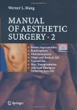 Manual of Aesthetic Surgery 2: Breast Augmentation; Brachioplasty; Abdominoplasty; Thigh and Buttock Lift; Liposuction; Hair Transplantation; Adjuvant ... Breast Surgery; Hair Transplantation;