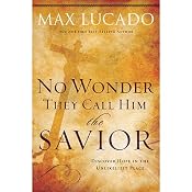 No Wonder They Call Him The Savior | [Max Lucado]