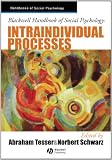 Blackwell Handbook of Social Psychology: Intraindividual Processes (Blackwell Handbooks of Social Psychology)
