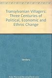 Transylvanian villagers : three centuries of political, economic and ethnic change