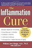 The Inflammation Cure: Simple Steps for Reversing heart disease, arthritis, asthma, diabetes, Alzheimer's disease, osteopor