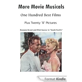 More Movie Musicals: 100 Best Films Plus 20 "B" Pictures