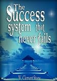 The Success System That Never Fails,
W., Clement Stone
