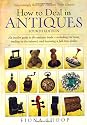 How to Deal in Antiques: An Insider Guide to the Antiques Trade - Including Car Boots, Trading on the Internet, and Becoming a Full-time Dealer