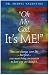 Oh My God: It's Me! You Can Change Your Life -- but First -- You Must Bring Awareness to How You Are Living It