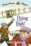 Flying High! (Canadian Flyer Adventures, No. 5)