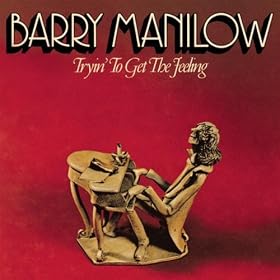 Barry Manilow - Tryin' To Get The Feeling