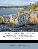 The Secured debts tax law of the state of New York, and the Mortgage tax law of the state of New York