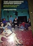 The charismatic prayer group : a handbook for leaders, members and clergy