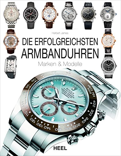 Die erfolgreichsten Armbanduhren: Marken & Modelle (German Edition)