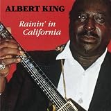Albert King Rainin' In California