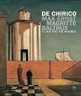 De Chirico, Max Ernst, Magritte, Balthus: A Look i...