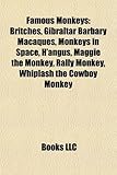 Famous Monkeys: Britches, Gibraltar Barbary Macaques, Monkeys in Space, H'Angus, Maggie the Monkey, Rally Monkey, Whiplash the Cowboy-