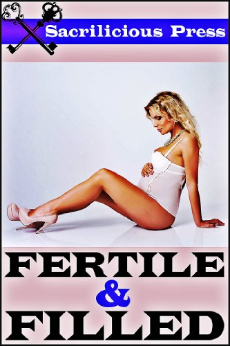 Fertile & Filled (3 Provoking Pregnancy Stories)