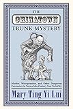 The Chinatown Trunk Mystery: Murder, Miscegenation, and Other Dangerous Encounters in Turn-of-the-Century New York City