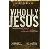 Wholly Jesus: His Surprising Approach to Wholeness and Why it Matters Today