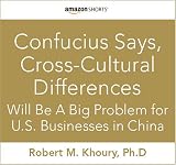 Confucius Says, Cross-Cultural Differences Will be a Big Problem for U.S. Businesses in China
