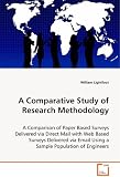 Review VDM Verlag  / A Comparative Study of Research Methodology: A comparison of paper based surveys delivered viadirect mail with web based surveys delivered viaemail using a sample population of engineers.
