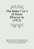 The RubaÌ"iÌ"yaÌ"t of Omar KhayyaÌ"m (1912)