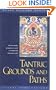 Tantric Grounds and Paths: How to Enter, Progress On, and Complete the Vajrayana Path
