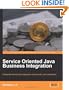 Service Oriented Java Business Integration: Enterprise Service Bus integration solutions for Java developers