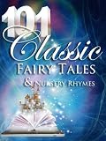 101 Classic Fairy Tales and Nursery Rhymes (101 Classic Series)