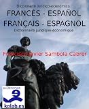 Diccionario jurídico-económico Francés-Español / Dictionnaire juridique-économique Français-Espagnol. ISBN: 8493785229 (Derecho y Economía) (Spanish Edition)