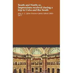 South and North; or, Impressions received during a trip to Cuba and the South