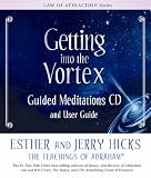 Getting into the Vortex Guided Meditations: CD and User Guide (Vortex of Attraction)