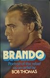 Brando : portrait of the rebel as an artist
