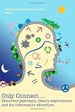 Only connect : discovery pathways, library explorations, and the information adventure